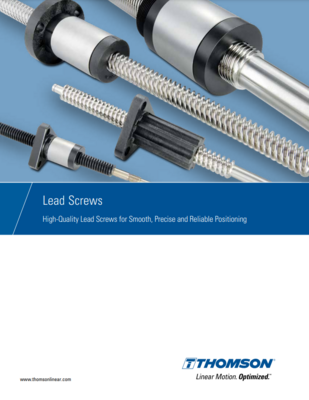 THOMSON LEAD SCREW CATALOG HIGH-QUALITY LEAD SCREWS FOR SMOOTH, PRECISE AND RELIABLE POSITIONING